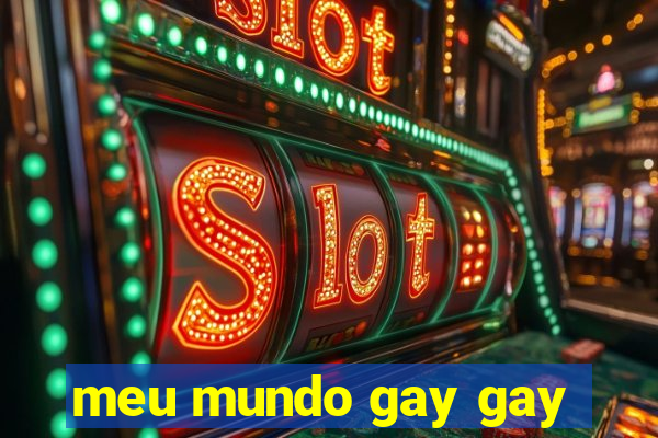 meu mundo gay gay